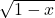 \sqrt{1 - x}